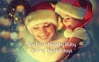 Tips For A Healthy Baby During The Holidays