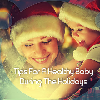 Tips For A Healthy Baby During The Holidays